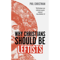 Why Christians Should Be Leftists - Hardcover
