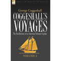 Coggeshall's Voyages: the Recollections of an American Schooner Captain-Volume 2 - Paperback