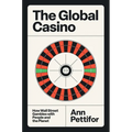 The Global Casino: How Wall Street Gambles with People and the Planet - Hardcover