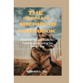 The German Shepherd Handbook: Essential Tips and Tricks for Training and Breeding the Perfect Dog - Paperback