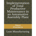 Implementation of Total Productive Maintenance in an Automotive Assembly Plant - Paperback