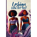 Lesbian Who Are You: A Journey Through Identity, Love, and Belonging - Paperback