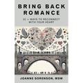 Bring Back Romance: 52 + Ways to Reconnect with Your Heart - Paperback