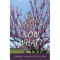 We Were Indoctrinated, Now What? - Paperback