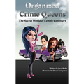 Organized Crime Queens: The Secret World of Female Gangsters - Hardcover
