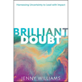 Brilliant Doubt: Harnessing Uncertainty to Lead with Impact - Paperback