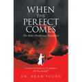When the Perfect Comes: The Bible's Predictions, Simplified - Paperback