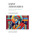 A Celebration of Faith Series: St. Athanasius: Defender of Orthodox Christology On the Incarnation - Paperback