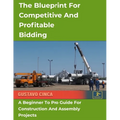 The Blueprint for Competitive and Profitable Bidding: A Beginner to Pro Guide for Construction and Assembly Projects - Paperback