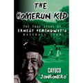 The Homerun Kid: The True Story of Ernest Hemingway's Baseball Team - Paperback