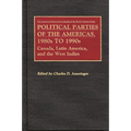 Political Parties of the Americas, 1980s to 1990s: Canada, Latin America, and the West Indies - Hardcover