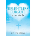 Relentless Pursuit: A Heart After God - Paperback