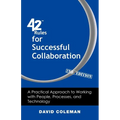 42 Rules for Successful Collaboration (2nd Edition): A Practical Approach to Working with People, Processes and Technology - Paperback