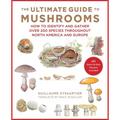 The Ultimate Guide to Mushrooms: How to Identify and Gather Over 200 Species Throughout North America and Europe - Hardcover