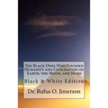 The Black Ones Who Founded Humanity and Civilization on Earth, the Moon, and Mars: Black & White Edition - Paperback