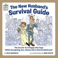 The New Husband's Survival Guide: The Secrets To A Happy Marriage While Navigating Sex, Money And A Shared Bathroom - Paperback