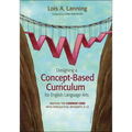 Designing a Concept-Based Curriculum for English Language Arts: Meeting the Common Core with Intellectual Integrity, K-12 - Paperback