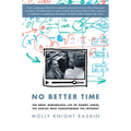 No Better Time the Brief, Remarkable Life of Danny Lewin, the Genius Who Transformed the Internet - Hardcover