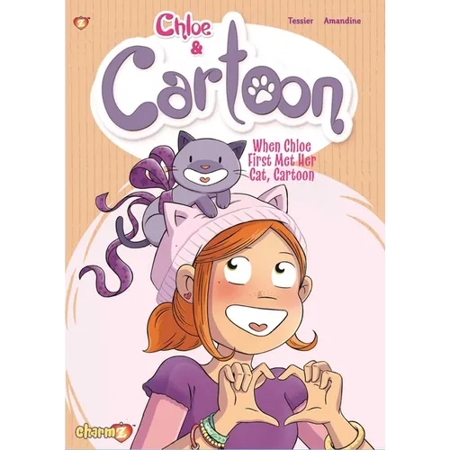 Chloe & Cartoon Vol. 1: When Chloe First Met Her Cat Cartoon - Hardcover
