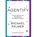 Agentify: The Art, Science, and Engineering of Successful AI Agents - Hardcover
