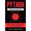 Python for Data Science: Deep Machine Learning Algorithms in Python and Artificial Intelligence. Crash Course to Measure Value of Big Data and - Paperback