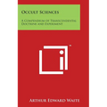 Occult Sciences: A Compendium of Transcendental Doctrine and Experiment - Paperback
