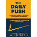 The Daily Push: Your Daily Guide to Success From Vision to Venture - Paperback