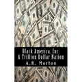 Black America, Inc.: A Trillion Dollar Nation - Paperback