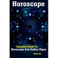 Horoscope: Complete Guide To Horoscope And Zodiac Signs - Paperback