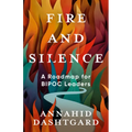 Fire and Silence: A Roadmap for Bipoc Leaders - Paperback