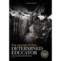 The Journey of One Determined Educator Part 2: Surviving the Trenches - Paperback