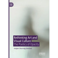 Rethinking Art and Visual Culture: The Poetics of Opacity - Paperback