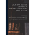 Southern Illinois University Information Service News Release.; 1958 January-March - Paperback