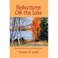 Reflections Off the Lake, Poems on Life, Love and Democracy - Paperback