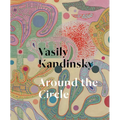Vasily Kandinsky: Around the Circle - Hardcover