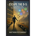 Escape the 9-5: A Blueprint for Ultimate Freedom - Paperback