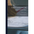 First Lessons in Arithmetic: Designed for Beginners - Paperback