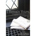 I Remain Yours. Secret Mission Love Letters from My Mormon Great Grandparents 1900-1903 - Paperback