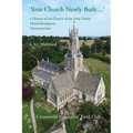 'Your Church Newly Built . . .': a History of the Church of the Holy Trinity, Minchinhampton, Gloucestershire - Paperback