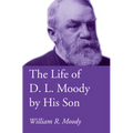 The Life of D. L. Moody by His Son - Paperback