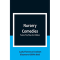 Nursery Comedies: Twelve Tiny Plays for Children - Paperback