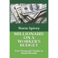 Millionaire on a Worker's Budget: Five Financial Truths to Build Wealth - Paperback