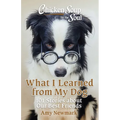 Chicken Soup for the Soul: What I Learned from My Dog: 101 Stories about Our Best Friends - Paperback