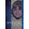 Shattered Child: A Memoir - Paperback