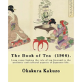 The Book of Tea (1906). By: Okakura Kakuzo: The Book of Tea ( Cha no Hon?) by Okakura Kakuzo (1906) is a long essay linking the role of tea (teais - Paperback