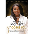 When the Moment Chooses You - Paperback