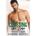 Crossing the Line: A Steamy Contemporary Single Dad Romance - Paperback