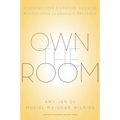 Own the Room: Discover Your Signature Voice to Master Your Leadership Presence - Hardcover