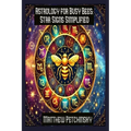 Astrology for Busy Bees: Star Signs Simplified - Paperback
