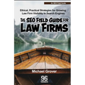 The SEO Field Guide for Law Firms: Ethical, Practical Strategies for Growing Law Firm Visibility in Search Engines - Paperback